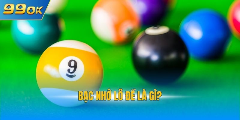 Bạc nhớ lô đề là gì?